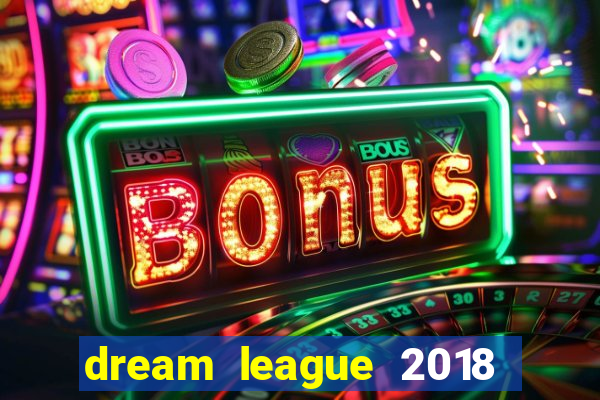 dream league 2018 dinheiro infinito